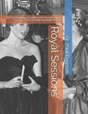 Royal Sessions - Dr Paul Dawson - Books - Createspace Independent Publishing Platf - 9781546375524 - March 8, 2019