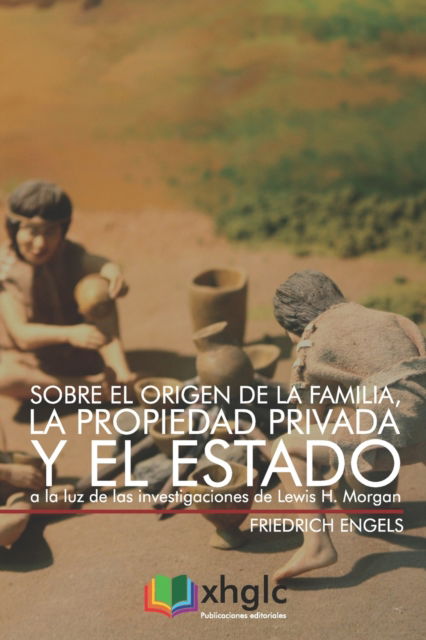 Cover for Friedrich Engels · Sobre el origen de la Familia, la Propiedad Privada y el Estado (Paperback Bog) (2017)