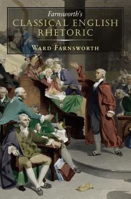 Cover for Ward Farnsworth · Farnsworth's Classical English Rhetoric - Farnsworth's Classical English (Paperback Book) (2016)