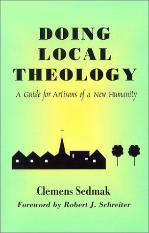 Doing Local Theology - Faith & cultures series - Clemens Sedmak - Books - Orbis Books (USA) - 9781570754524 - February 4, 2003