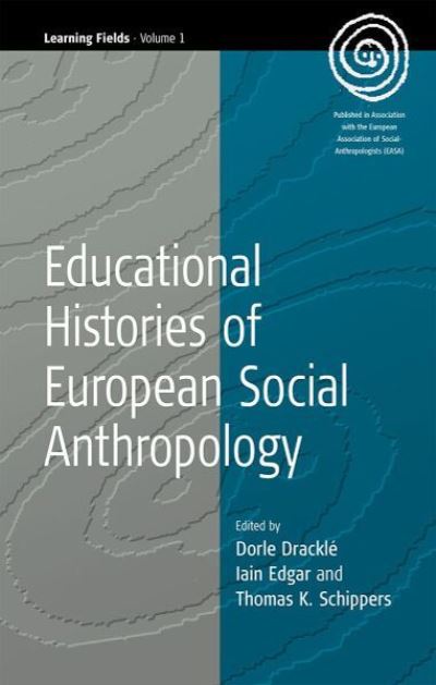 Cover for Thomas K. Schippers · Educational Histories of European Social Anthropology - EASA Series (Hardcover Book) (2003)