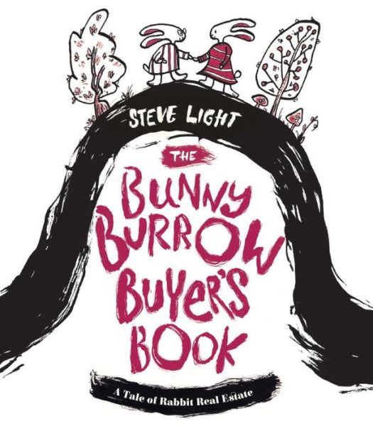 Cover for Steve Light · Bunny Burrow Buyer's Book: A Tale of Rabbit Real Estate (Hardcover Book) (2016)