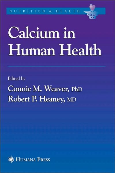 Cover for Connie M Weaver · Calcium in Human Health - Nutrition and Health (Hardcover Book) [2006 edition] (2005)