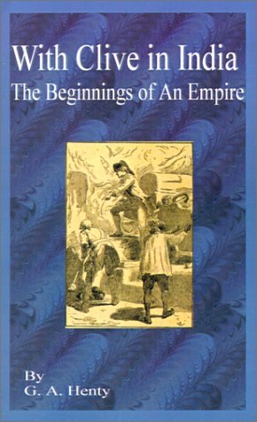 Cover for G a Henty · With Clive in India: The Beginning of an Empire (Pocketbok) (2001)
