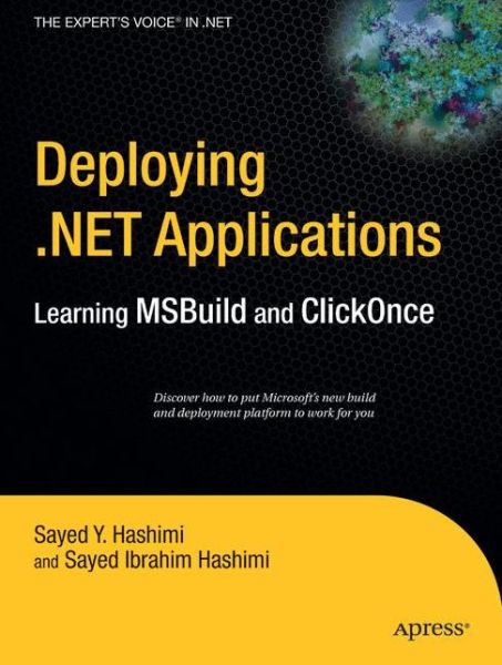 Deploying .NET Applications: Learning MSBuild and ClickOnce - Sayed Hashimi - Books - APress - 9781590596524 - May 1, 2006