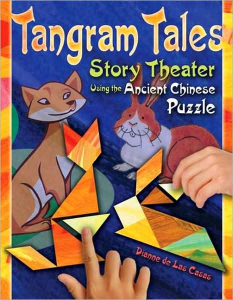 Cover for Dianne De Las Casas · Tangram Tales: Story Theater Using the Ancient Chinese Puzzle (Paperback Book) (2008)