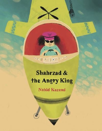 Cover for Nahid Kazemi · Shahrzad and the Angry King (Hardcover Book) (2022)