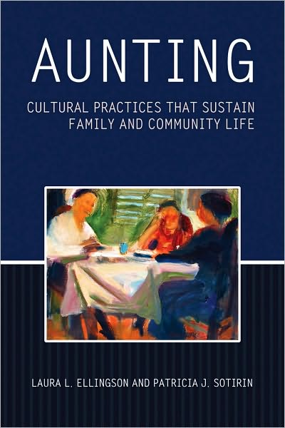 Cover for Laura L. Ellingson · Aunting: Cultural Practices That Sustain Family and Community Life (Hardcover Book) (2010)