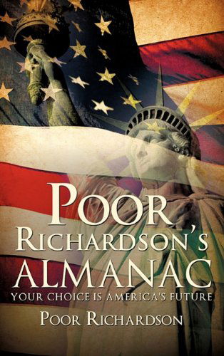 Poor Richardson's Almanac - Poor Richardson - Kirjat - Xulon Press - 9781609579524 - tiistai 21. syyskuuta 2010