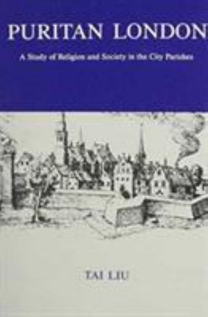Cover for Tai Liu · Puritan London: A Study of Religion and Society in the City Parishes (Hardcover Book) (1986)