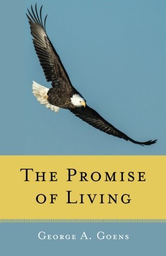 Cover for George A. Goens · The Promise of Living: Loss, Life, and Living (Taschenbuch) (2013)