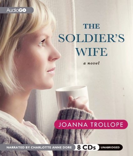 The Soldiers Wife: a Novel - Joanna Trollope - Audio Book - AudioGO - 9781620640524 - September 1, 2012