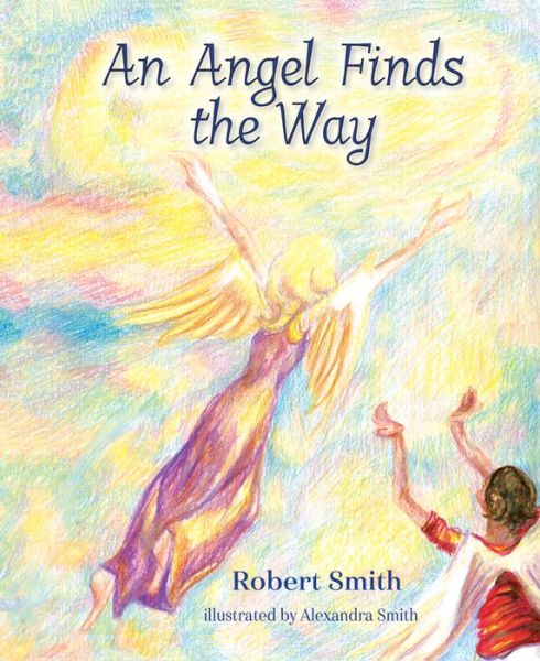 Cover for Robert Smith · An Angel Finds the Way (Gebundenes Buch) (2018)