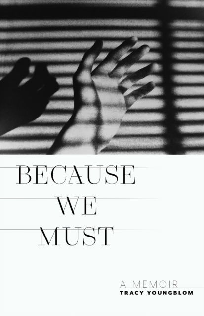 Cover for Tracy Youngblom · Because We Must: A Memoir - Juniper Prize for Creative Nonfiction (Paperback Book) (2025)