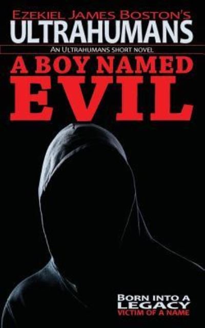 Cover for Ezekiel James Boston · A Boy Named Evil, Ultrahumans (Paperback Book) (2017)