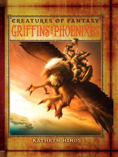 Cover for Kathryn Hinds · Griffins and Phoenixes (Book) (2013)