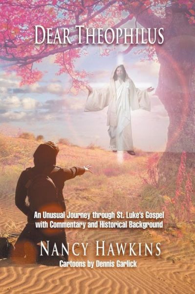 Dear Theophilus: an Unusual Journey Through St. Luke's Gospel with Commentary and Historical Background - Nancy Hawkins - Books - Strategic Book Publishing & Rights Agenc - 9781628574524 - January 15, 2015