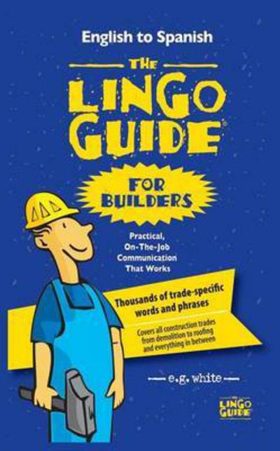 Cover for E G White · The Lingo Guide for Builders; La Lingo Guide Para Constructores (Paperback Book) (2015)