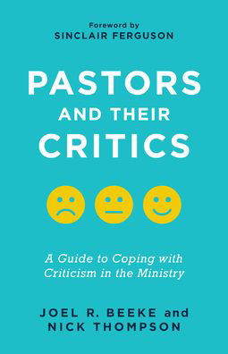 Cover for Joel R. Beeke · Pastors and Their Critics : A Guide to Coping with Criticism in the Ministry (Paperback Book) (2020)