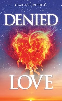 Cover for Clarence Kittrell · Denied Love (Paperback Book) (2020)