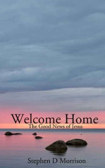 Cover for Stephen D Morrison · Welcome Home (Paperback Book) (2016)