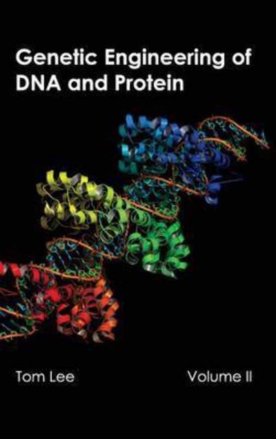 Cover for Tom Lee · Genetic Engineering of Dna and Protein: Volume II (Hardcover Book) (2015)