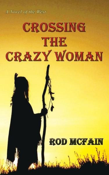 Cover for Rod McFain · Crossing the Crazy Woman (Pocketbok) (2021)