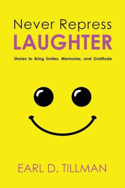Cover for Earl D Tillman · Never Repress Laughter (Paperback Book) (2018)
