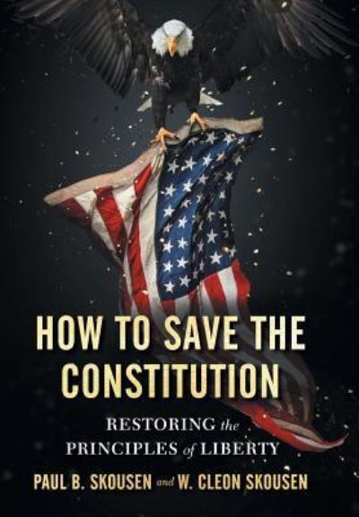 Cover for Paul B Skousen · How to Save the Constitution (Hardcover Book) (2019)