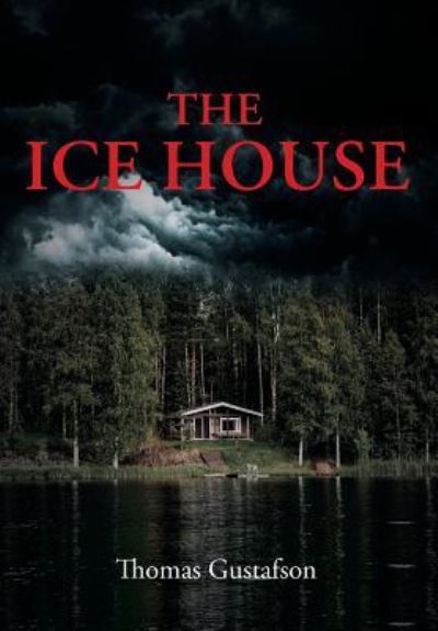 Cover for Thomas Gustafson · The Ice House (Hardcover Book) (2018)