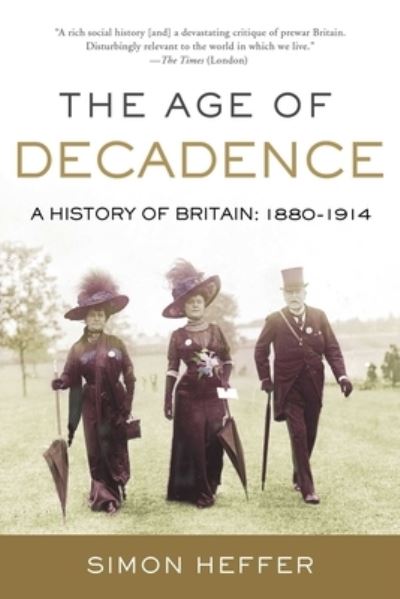 Cover for Simon Heffer · The Age of Decadence : A History of Britain (Paperback Book) (2022)