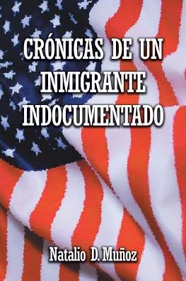 Cover for Natalio D Munoz · Cronicas de Un Inmigrante Indocumentado (Paperback Book) (2019)