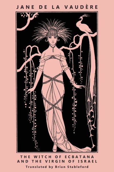 The Witch of Ecbatana and The Virgin of Israel - Jane de La Vaudère - Books - Snuggly Books - 9781645250524 - February 9, 2021