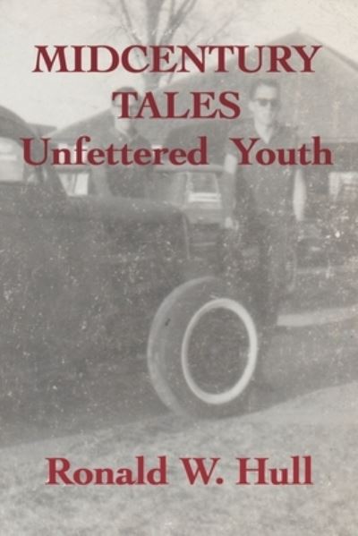 Cover for Ronald W Hull · Midcentury Tales: Unfettered Youth (Paperback Book) (2022)
