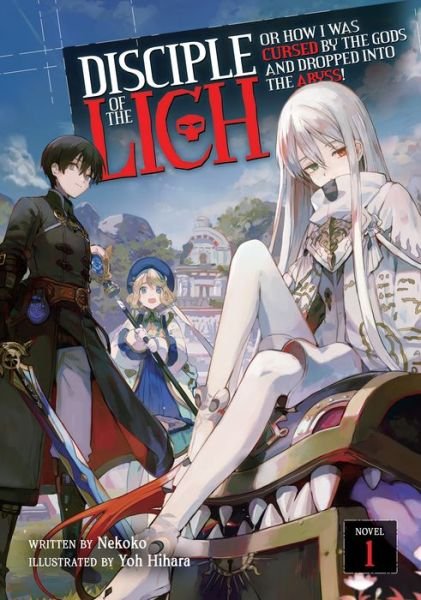Disciple of the Lich: Or How I Was Cursed by the Gods and Dropped Into the Abyss! (Light Novel) Vol. 1 - Disciple of the Lich: Or How I Was Cursed by the Gods and Dropped Into the Abyss! (Light Novel) - Nekoko - Books - Seven Seas Entertainment, LLC - 9781648275524 - October 12, 2021