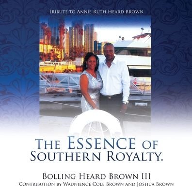 Cover for III Bolling Heard Brown · The Essence of Southern Royalty. (Taschenbuch) (2022)