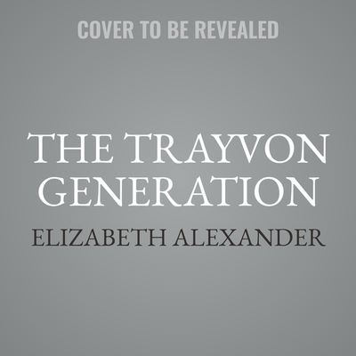 Cover for Elizabeth Alexander · The Trayvon Generation Lib/E (CD) (2022)