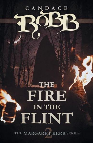 Cover for Candace Robb · The Fire in the Flint: The Margaret Kerr Series - Book Two - Margaret Kerr (Paperback Bog) (2015)