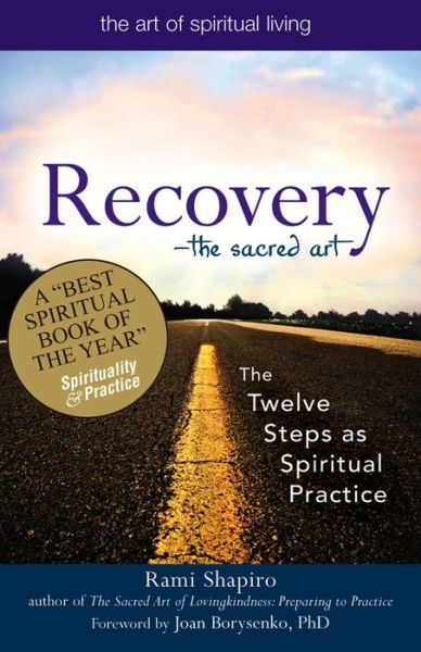 Cover for Rabbi Rami Shapiro · Recovery—The Sacred Art: The Twelve Steps as Spiritual Practice - The Art of Spiritual Living (Inbunden Bok) (2009)