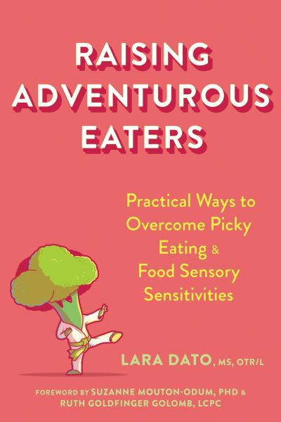 Cover for Lara Dato · Raising Adventurous Eaters: Practical Ways to Overcome Picky Eating and Food Sensory Sensitivities (Paperback Book) (2023)