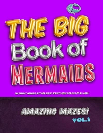 Cover for Unicorn Zoo · The Big Book of Mermaids! Amazing Mazes! Vol. 1 (Pocketbok) (2019)