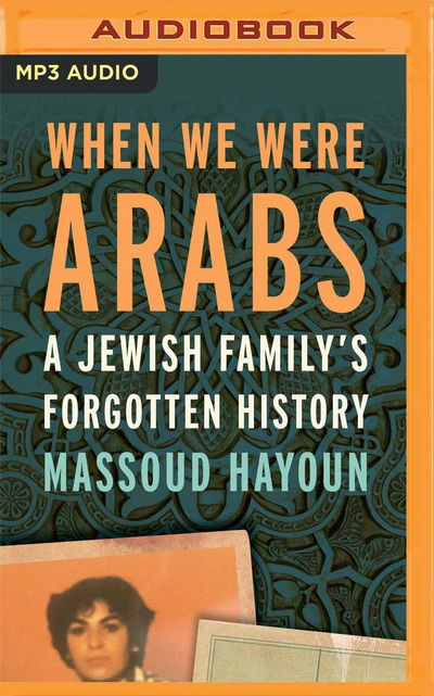 Cover for Massoud Hayoun · When We Were Arabs A Jewish Family's Forgotten History (CD) (2020)