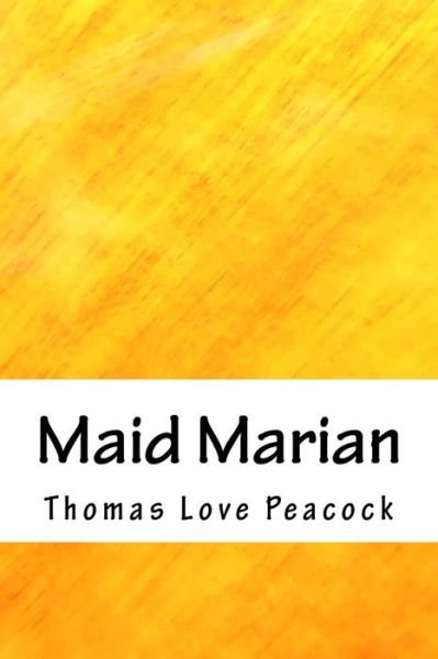 Maid Marian - Thomas Love Peacock - Books - Amazon Digital Services LLC - Kdp Print - 9781717009524 - April 15, 2018