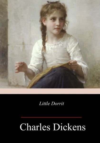 Little Dorrit - Charles Dickens - Książki - Createspace Independent Publishing Platf - 9781717380524 - 30 kwietnia 2018