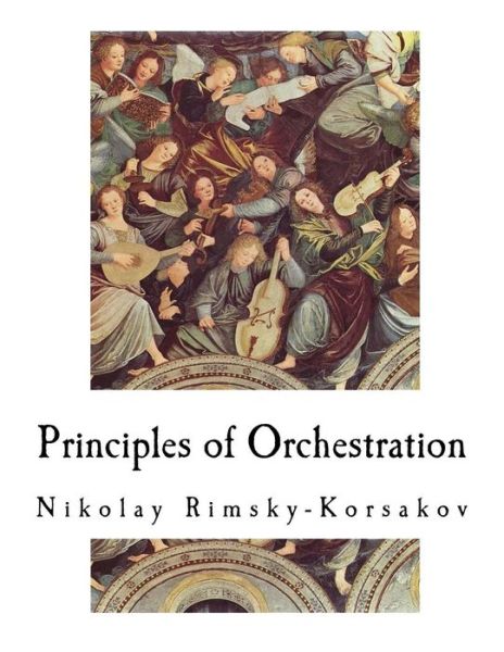 Cover for Nikolay Rimsky-Korsakov · Principles of Orchestration (Paperback Book) (2018)