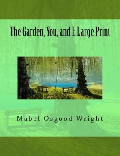 Cover for Mabel Osgood Wright · The Garden, You, and I (Paperback Book) (2018)