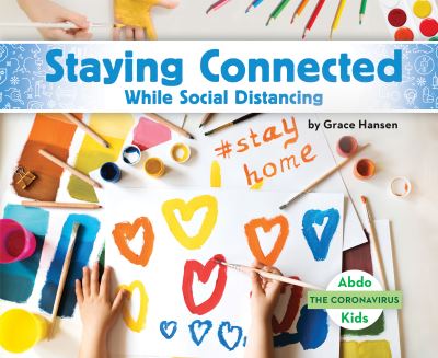 Staying Connected While Social Distancing - Grace Hansen - Books - ABDO Publishing Company - 9781731645524 - February 25, 2021