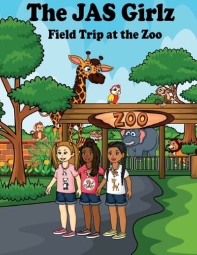 Cover for Shaquana Jackson · JAS Girlz Field Trip at the Zoo (Book) (2023)