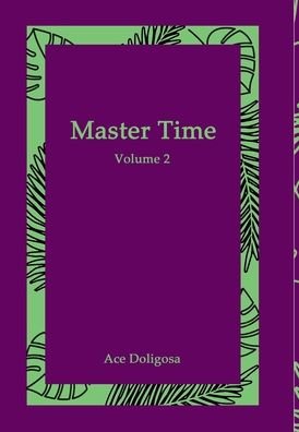 Cover for Ace Doligosa · Master Time: Volume 2 (Hardcover Book) (2021)