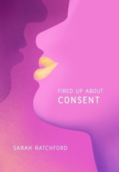 Cover for Sarah Ratchford · Fired Up about Consent (Paperback Book) (2021)